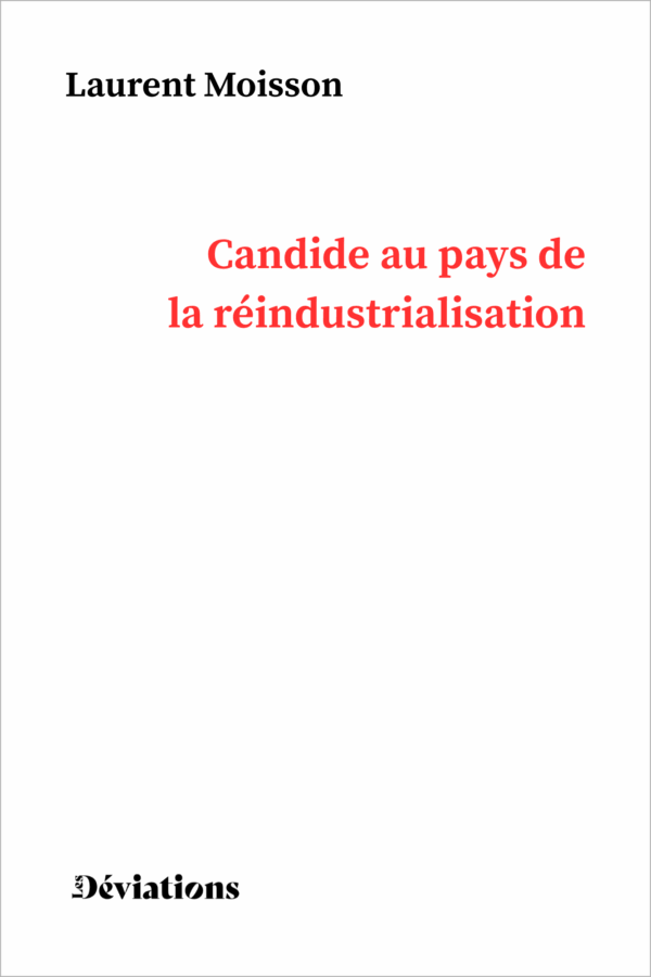 Candide au pays de la réindustrialisation
